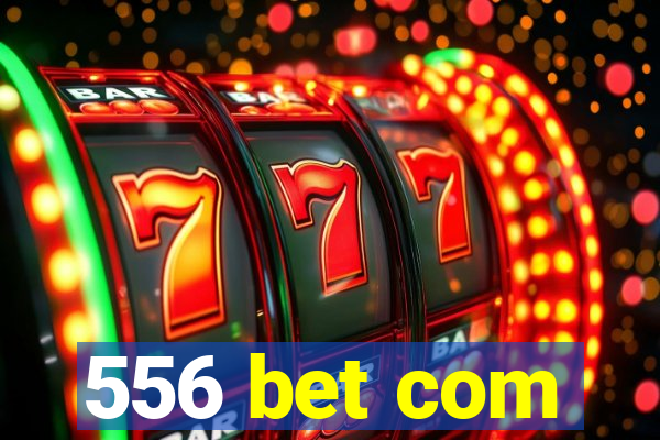 556 bet com